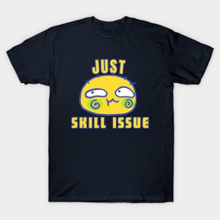 Just Skill Issue T-Shirt